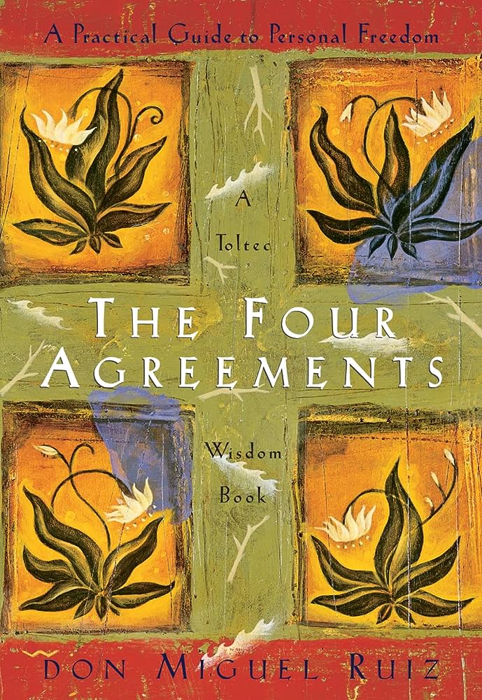 The Four Agreements By Don Miguel Ruiz